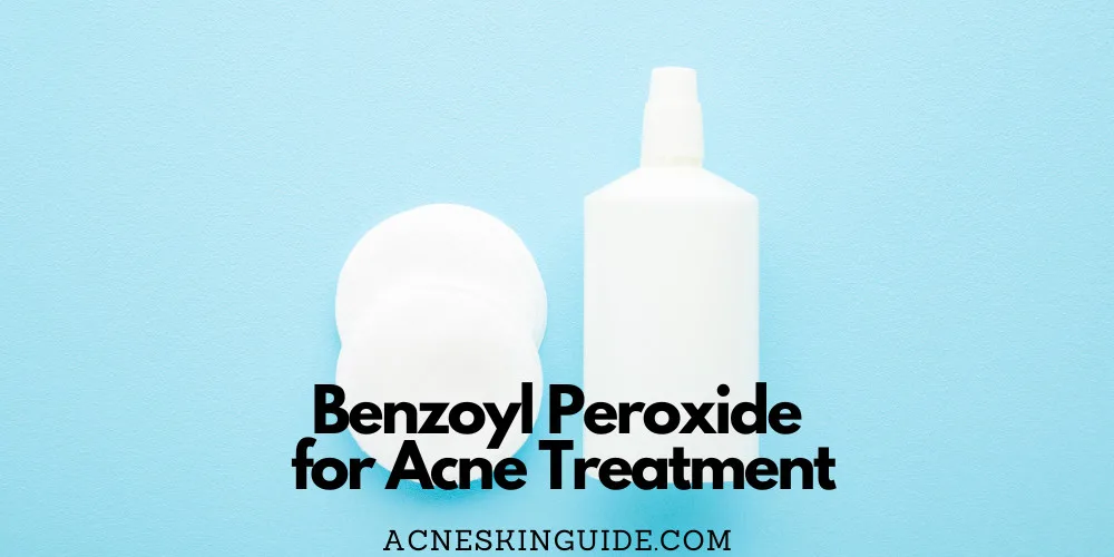 Benzoyl Peroxide for Acne Treatment